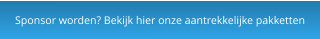 Sponsor worden? Bekijk hier onze aantrekkelijke pakketten